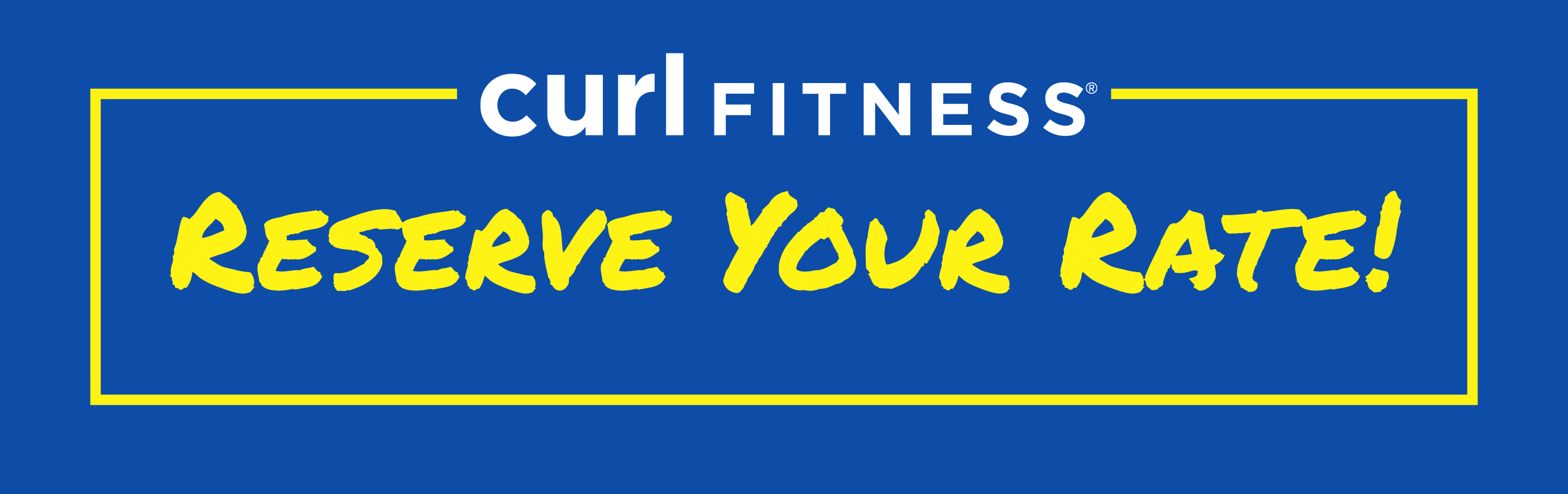 Curl Fitness - reserve your rate today!